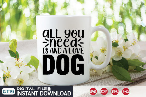 All You Need is and a Love Dog SVG