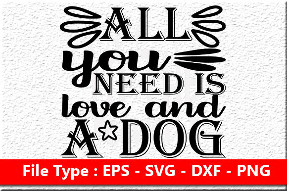 Dog SVG Design: All You Need Is Love and
