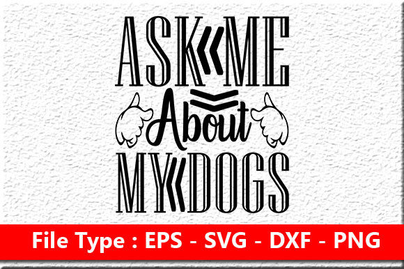 Dog SVG Design: Ask Me About My Dogs