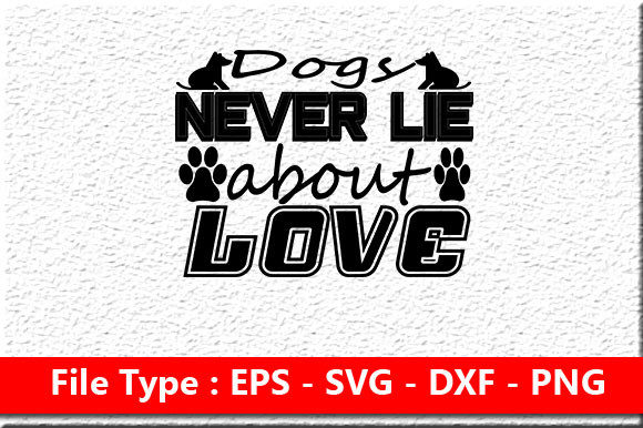 Dog SVG Design: Dogs Never Lie About