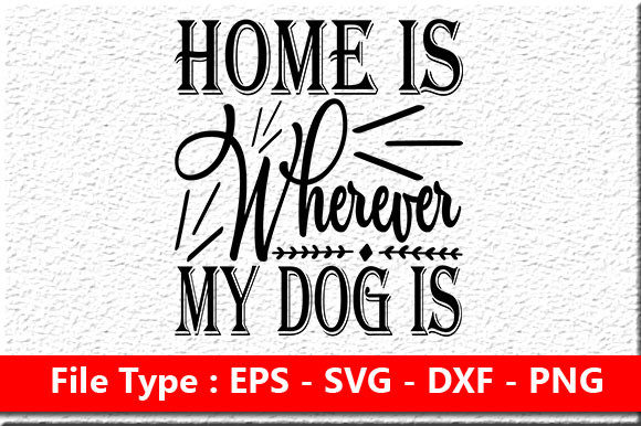 Dog SVG Design: Home Is Wherever My