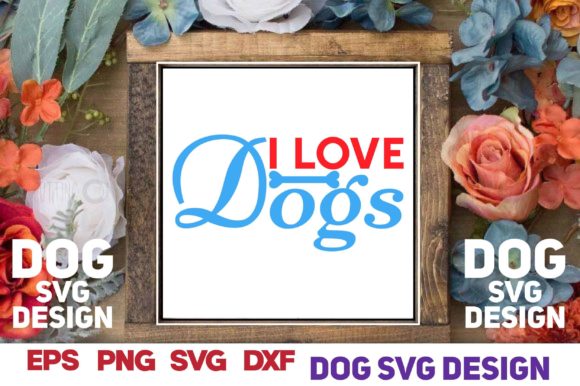 Dog Svg Design.i Love Dogs