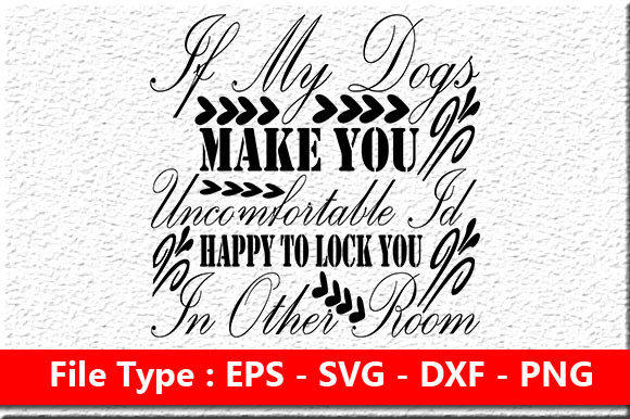 Dog SVG Design: If My Dogs Make You