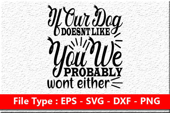 Dog Svg Design, If Our Dog Doesn’t Like You