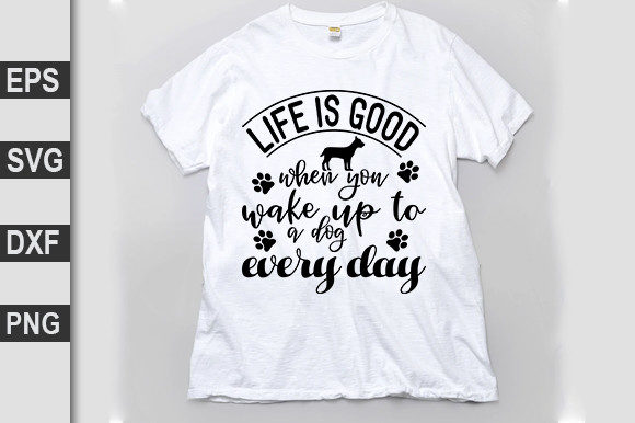 Dog SVG Design: Life Is Good When You Wake Up