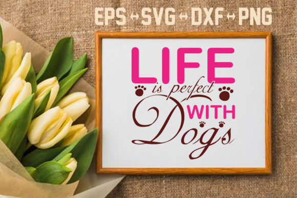 Dog SVG Design: Life Is Perfect with Dog