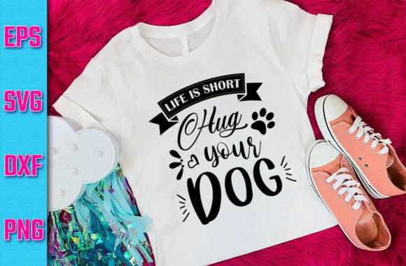 Dog SVG Design Life is Short Hug Your