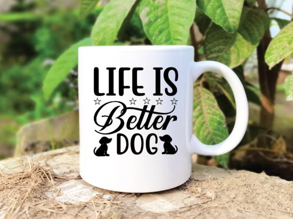 Life is Better Dog SVG